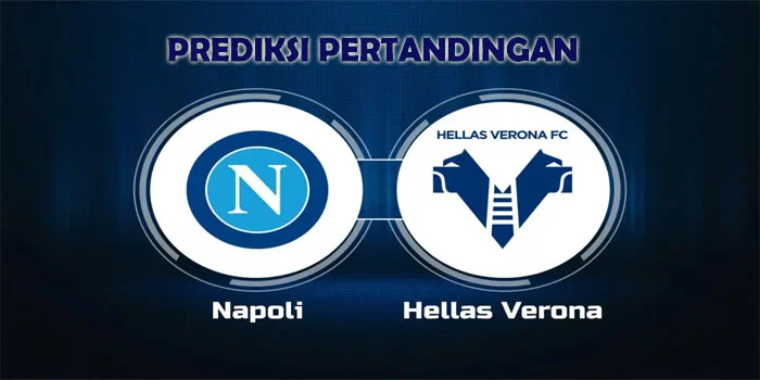 Prediksi Pertandingan Verona vs Napoli Pada Tanggal 18 Agustus 2024