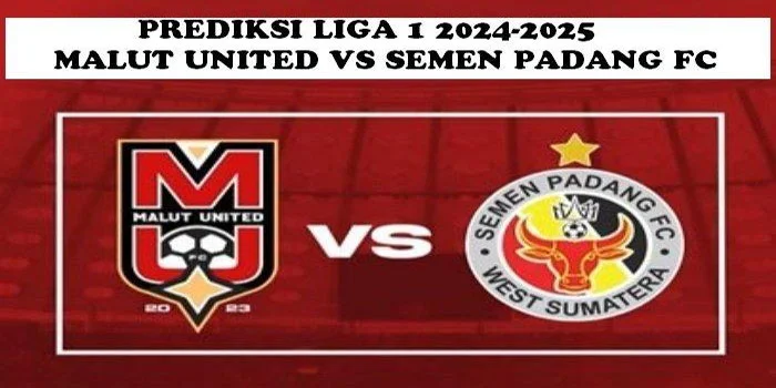 BRI Liga 1 – Prediksi Pertandingan Malut United Vs Semen Padang 13 Sep 2024